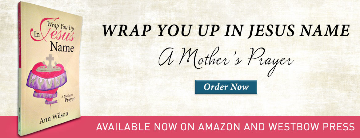 ann wilson christian author wrap you up in jesus name mothers prayer